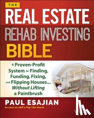 Esajian, Paul - The Real Estate Rehab Investing Bible