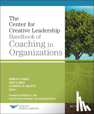 Riddle, Douglas, Hoole, Emily R., Gullette, Elizabeth C. D. - The Center for Creative Leadership Handbook of Coaching in Organizations