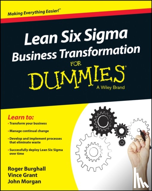 Burghall, Roger, Grant, Vince, Morgan, John (University of Wales - Lean Six Sigma Business Transformation For Dummies