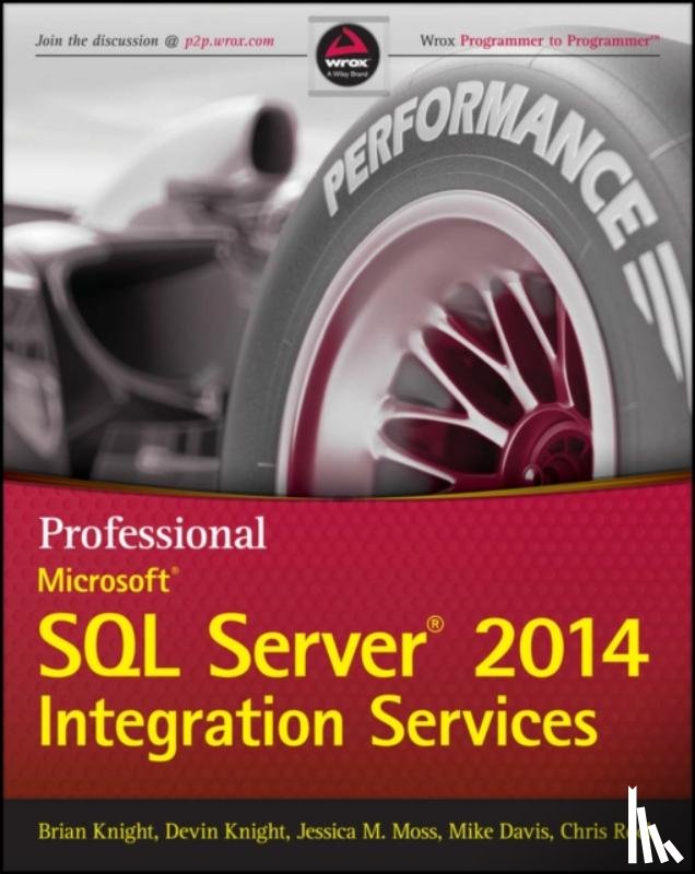 Knight, Brian, Knight, Devin, Moss, Jessica M., Davis, Mike (Consultant in Continuing Medical Education) - Professional Microsoft SQL Server 2014 Integration Services