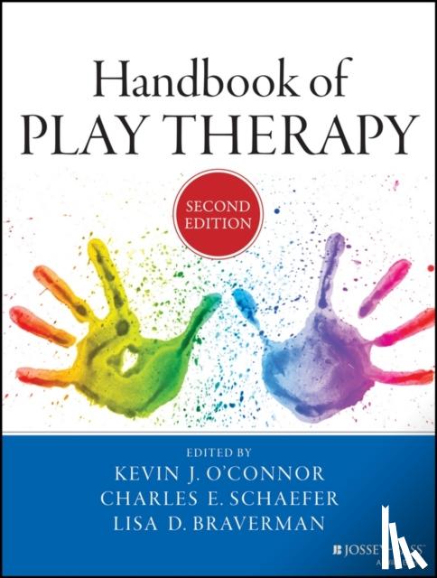 O'Connor, Kevin J. (California School of Professional Psychology, Fresno), Schaefer, Charles E. (Fairleigh Dickinson University), Braverman, Lisa D. (Cincinnati, OH) - Handbook of Play Therapy