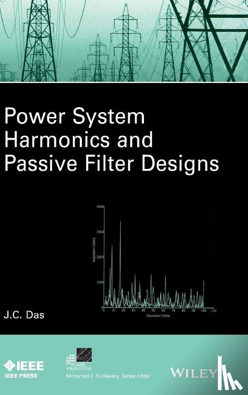 Das, J. C. (Indian Institute of Technology) - Power System Harmonics and Passive Filter Designs