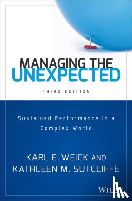 Weick, Karl E. (University of Michigan), Sutcliffe, Kathleen M. (University of Michigan) - Managing the Unexpected