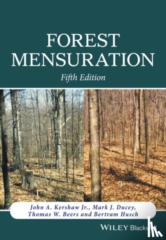 Kershaw, John A. (University of New Brunswick, Ducey, Mark J. (University of New Hampshire, Beers, Thomas W. (Purdue University, Husch, Bertram (Food and Agriculture Organization of the United Nations) - Forest Mensuration