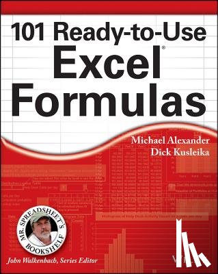 Alexander, Michael (McKinney, TX), Kusleika, Richard - 101 Ready-to-Use Excel Formulas