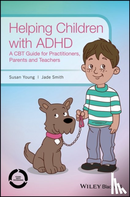 Young, Susan (Institute of Psychiatry, Smith, Jade - Helping Children with ADHD