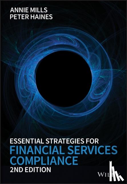 Annie Mills, Peter Haines - Essential Strategies for Financial Services Compliance