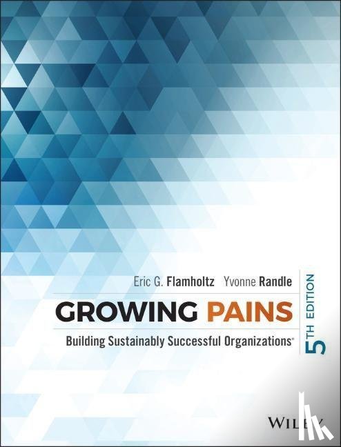 Flamholtz, EG - Growing Pains - Building Sustainably Successful Organizations 5e