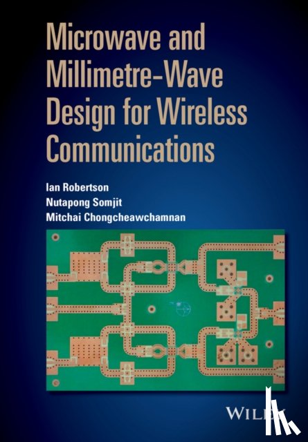 Robertson, Ian, Somjit, Nutapong, Chongcheawchamnan, Mitchai - Microwave and Millimetre-Wave Design for Wireless Communications