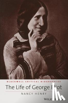Henry, Nancy (University of Tennessee at Knoxville - The Life of George Eliot
