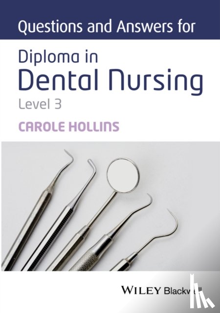 Hollins, Carole (Dental practitioner - Questions and Answers for Diploma in Dental Nursing, Level 3