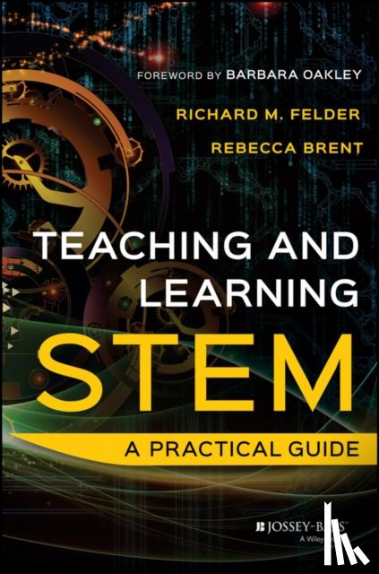 Felder, Richard M. (North Carolina State University, Raleigh), Brent, Rebecca (Education Designs, Inc.) - Teaching and Learning STEM