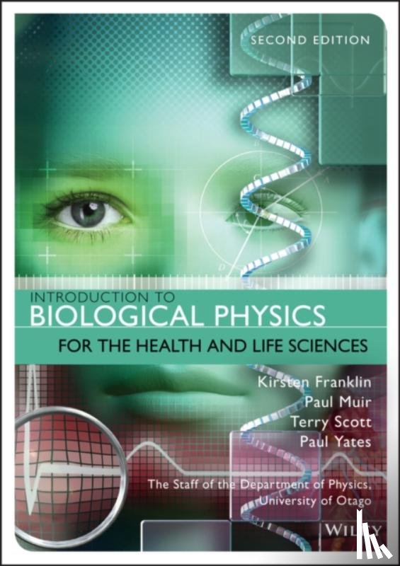 Franklin, Kirsten (University of Otago), Muir, Paul (University of Otago), Scott, Terry (University of Otago), Yates, Paul (University of Otago) - Introduction to Biological Physics for the Health and Life Sciences