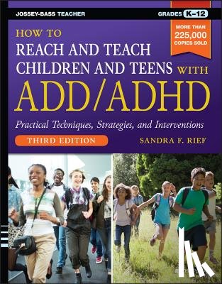 Rief, Sandra F. (San Diego - How to Reach and Teach Children and Teens with ADD/ADHD