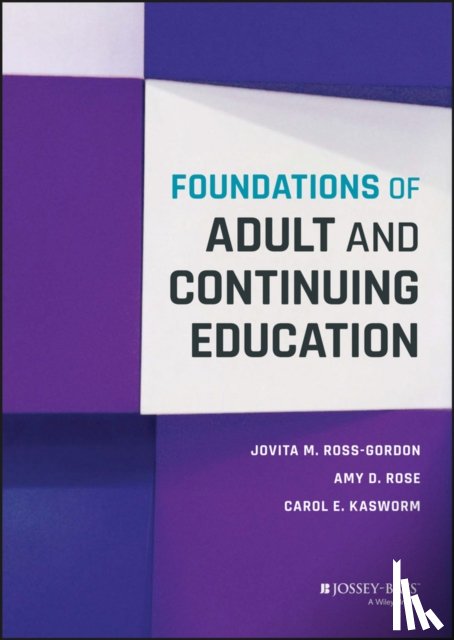 Ross-Gordon, Jovita M. (Texas State University - San Marcos), Rose, Amy D. (Northern Illinois University), Kasworm, Carol E. (North Carolina State University) - Foundations of Adult and Continuing Education