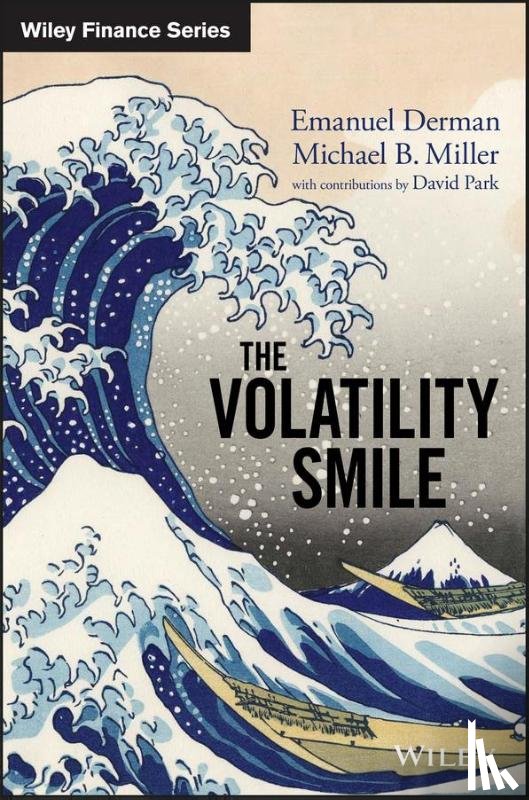Derman, Emanuel, Miller, Michael B. (American University of Paris; University of Oxford) - The Volatility Smile