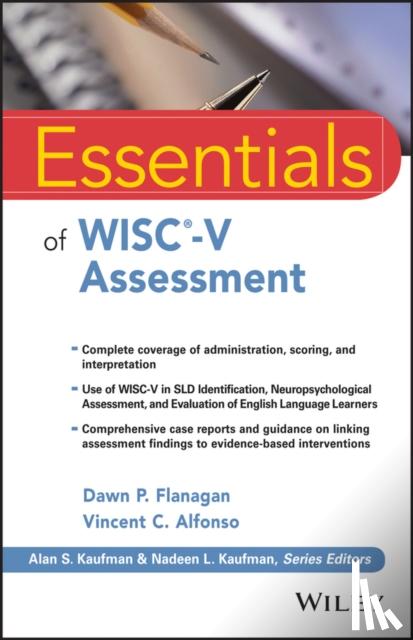 Flanagan, Dawn P. (St. John's University, Jamaica, NY), Alfonso, Vincent C. (Gonzaga University, Spokane, WA) - Essentials of WISC-V Assessment