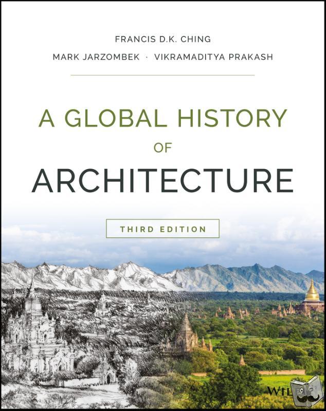 Ching, Francis D. K. (University of Washington, Seattle, WA), Jarzombek, Mark M. (Massachusetts Institute of Technology), Prakash, Vikramaditya (University of Washington, Seattle, WA) - A Global History of Architecture