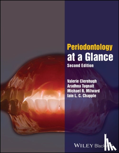 Clerehugh, Valerie (University of Leeds, Tugnait, Aradhna (University of Leeds, Milward, Michael R. (University of Birmingham, Chapple, Iain L. C. (University of Birmingham - Periodontology at a Glance