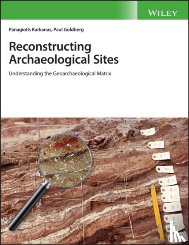 Karkanas, Panagiotis, Goldberg, Paul (Boston University) - Reconstructing Archaeological Sites