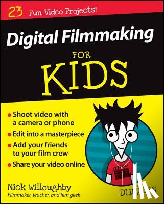 Willoughby, Nick - Digital Filmmaking For Kids For Dummies