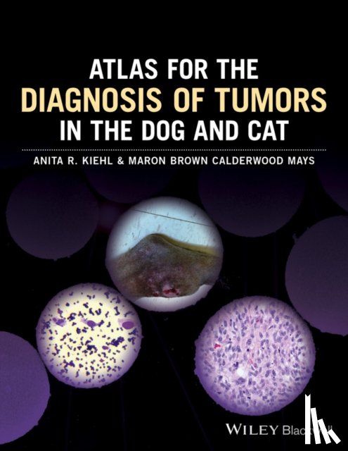 Kiehl, Anita R., Calderwood Mays, Maron Brown - Atlas for the Diagnosis of Tumors in the Dog and Cat