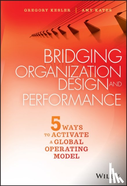 Kesler, Gregory, Kates, Amy - Bridging Organization Design and Performance