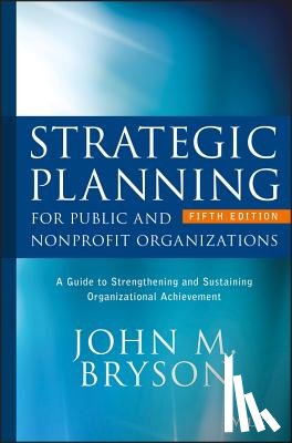 Bryson, John M. (University of Minnesota) - Strategic Planning for Public and Nonprofit Organizations