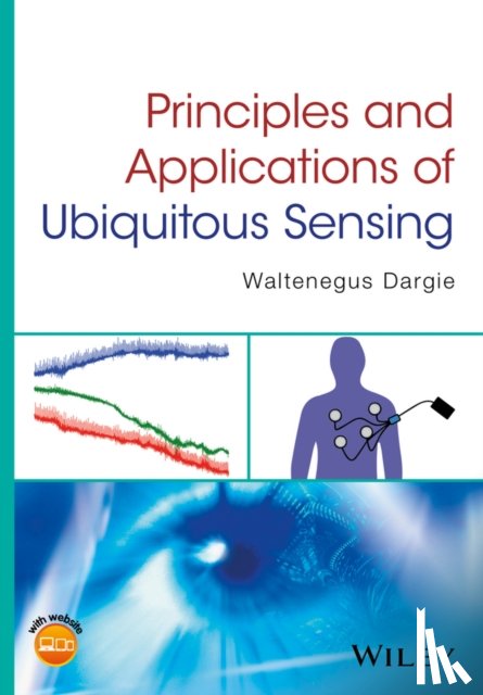 Dargie, Waltenegus - Principles and Applications of Ubiquitous Sensing