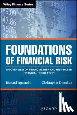 GARP (Global Association of Risk Professionals), Richard Apostolik, Christopher Donohue - Foundations of Financial Risk