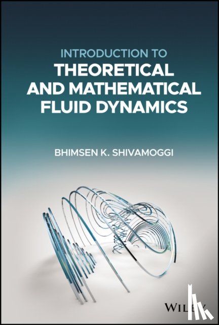 Shivamoggi, Bhimsen K. (University of Central Florida - Introduction to Theoretical and Mathematical Fluid Dynamics