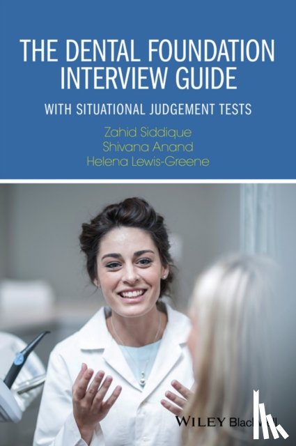 Siddique, Zahid (Dental practitioner, Anand, Shivana (Dental practitioner, Lewis-Greene, Helena (King's College London Dental Institute - The Dental Foundation Interview Guide