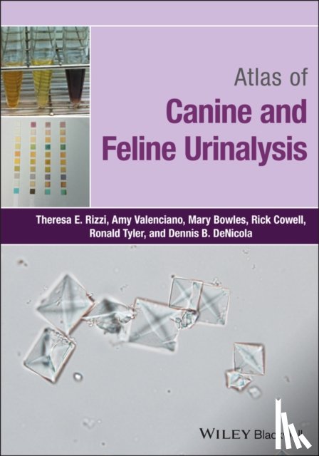 Rizzi, Theresa E. (Oklahoma State University, Valenciano, Amy C. (IDEXX Laboratories, Bowles, Mary (Oklahoma State University, Cowell, Rick L. (IDEXX Laboratories Inc. - Atlas of Canine and Feline Urinalysis
