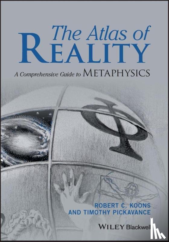 Koons, Robert C. (University of Texas at Austin), Pickavance, Timothy (Biola University) - The Atlas of Reality