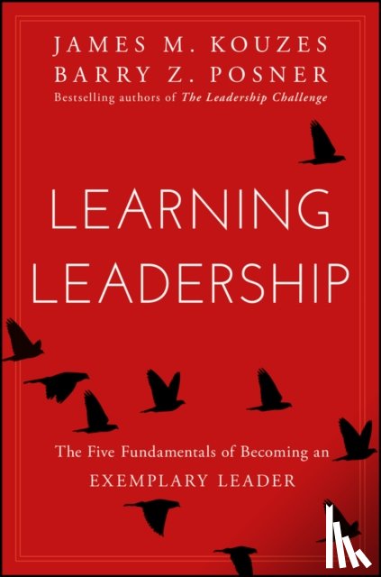Kouzes, James M. (Emeritus, Posner, Barry Z. (Leavey School of Business and Administration and Santa Clara University) - Learning Leadership