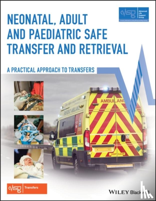 Advanced Life Support Group (ALSG) - Neonatal, Adult and Paediatric Safe Transfer and Retrieval