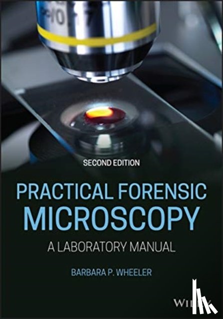 Wheeler, Barbara P. (Eastern Kentucky University) - Practical Forensic Microscopy