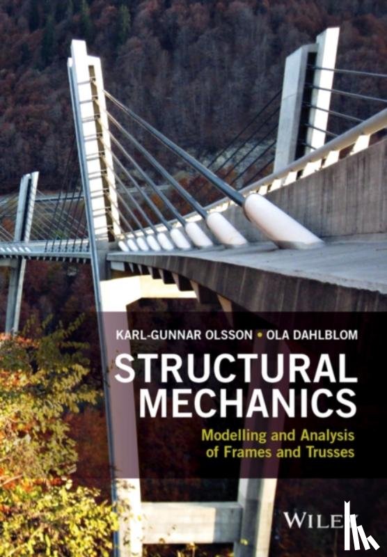 Olsson, Karl-Gunnar, Dahlblom, Ola - Structural Mechanics: Modelling and Analysis of Frames and Trusses