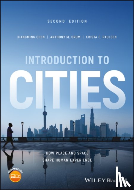 Chen, Xiangming (University of Illinois Chicago), Orum, Anthony M. (University of Illinois Chicago), Paulsen, Krista E. (University of North Florida - Introduction to Cities