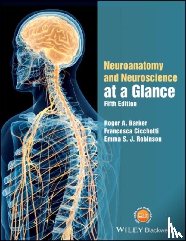 Barker, Roger A. (Addenbrooke's Hospital and Cambridge Medical School), Cicchetti, Francesca (Centre de Recherche du CHUL (CHUQ), Robinson, Emma S. J. - Neuroanatomy and Neuroscience at a Glance