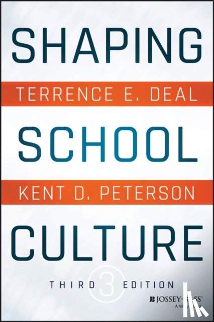 Deal, Terrence E. (University of Southern California), Peterson, Kent D. (University of Wisconsin-Madison and Vanderbilt Principals Institute) - Shaping School Culture