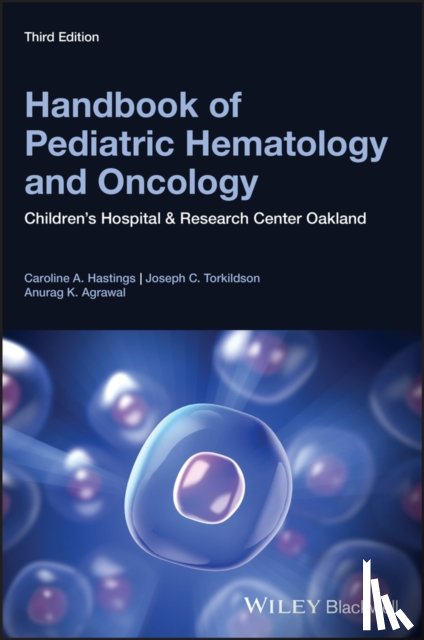 Hastings, Caroline A. (Pediatric Hematology and Oncology, Torkildson, Joseph C. (Department of Hematology and Oncology, Agrawal, Anurag K. (Pediatric Hematology/Oncology Fellow - Handbook of Pediatric Hematology and Oncology