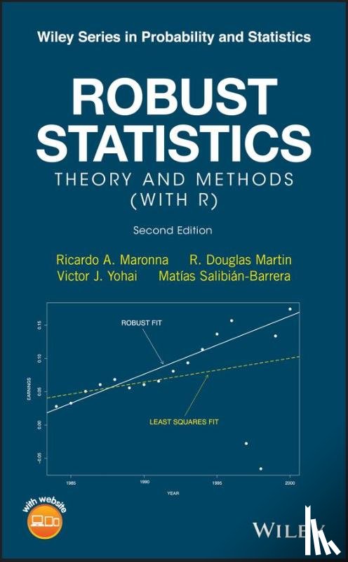 Maronna, Ricardo A. (Universidad Nacional de La Plata, Martin, R. Douglas (University of Washington, Yohai, Victor J. (University of Buenos Aires, Salibian-Barrera, Matias (University of British Columbia) - Robust Statistics