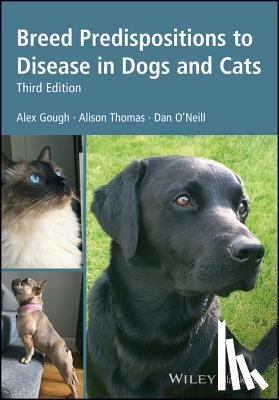 Gough, Alex (Partner at Bath Veterinary Referrals, Thomas, Alison (Senior Veterinary Surgeon at the Blue Cross Animal Hospital in Victoria, O'Neill, Dan - Breed Predispositions to Disease in Dogs and Cats
