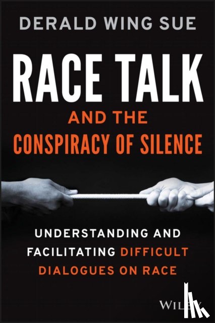 Sue, Derald Wing (California State University--Hayward) - Race Talk and the Conspiracy of Silence