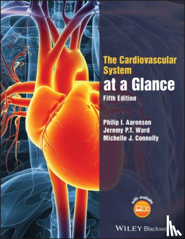 Aaronson, Philip I. (King's College, Ward, Jeremy P. T. (King's College, Connolly, Michelle J. (Academic Foundation Doctor at the Royal Free Hospital - The Cardiovascular System at a Glance