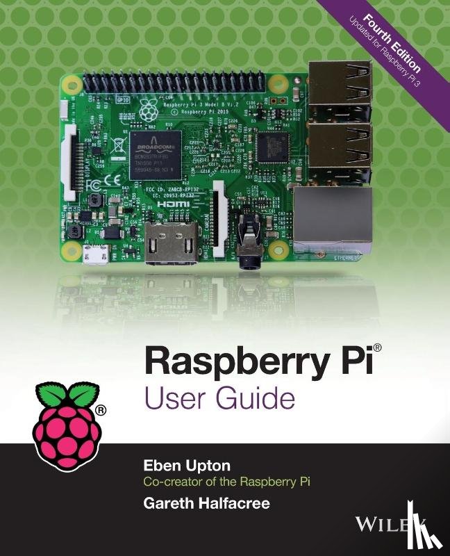 Upton, Eben, Halfacree, Gareth - Raspberry Pi User Guide