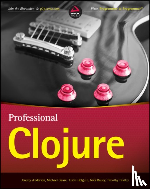 Anderson, Jeremy, Gaare, Michael, Holguin, Justin, Bailey, Nick - Professional Clojure