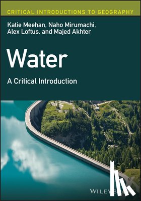 Meehan, Katie (King's College London, Mirumachi, Naho (King's College London, Loftus, Alex (King's College London, Akhter, Majed (King's College London - Water