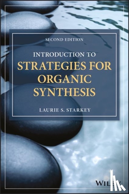 Starkey, Laurie S. (California State Polytechnic University - Introduction to Strategies for Organic Synthesis